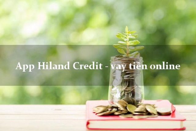 Các tính năng nổi bật khi tham gia vay tiền tại Hiland Credit