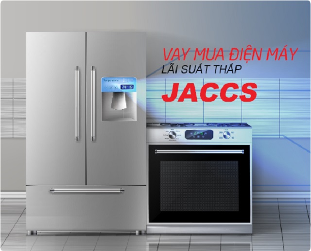 Công ty tài chính JACCS có gói vay hỗ trợ mua các mặt hàng điện máy 