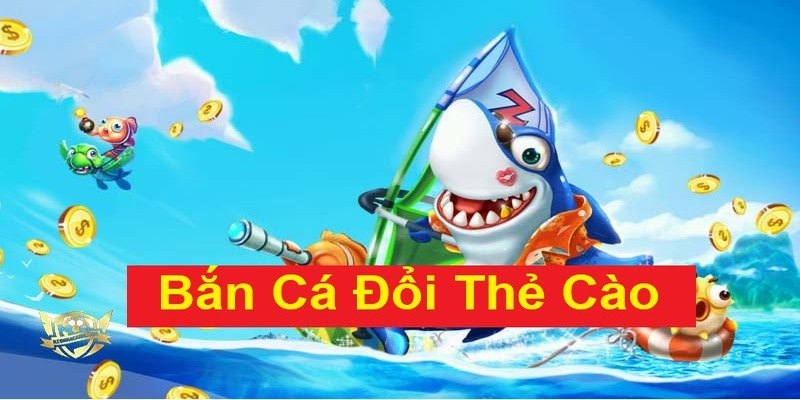 Đôi nét cơ bản về bắn cá đổi thẻ cào 