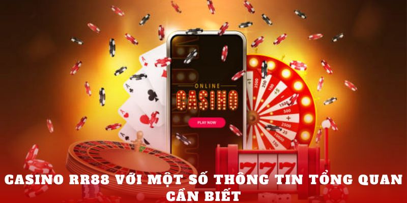 Casino RR88 với một số thông tin tổng quan cần biết