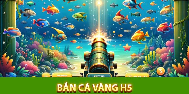 Tìm hiểu cơ bản về game bắn cá vàng h5 là như thế nào