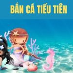 Bắn Cá Tiểu Tiên – Tựa Game Săn Cá Đổi Tiền Thật Hot Nhất 2024