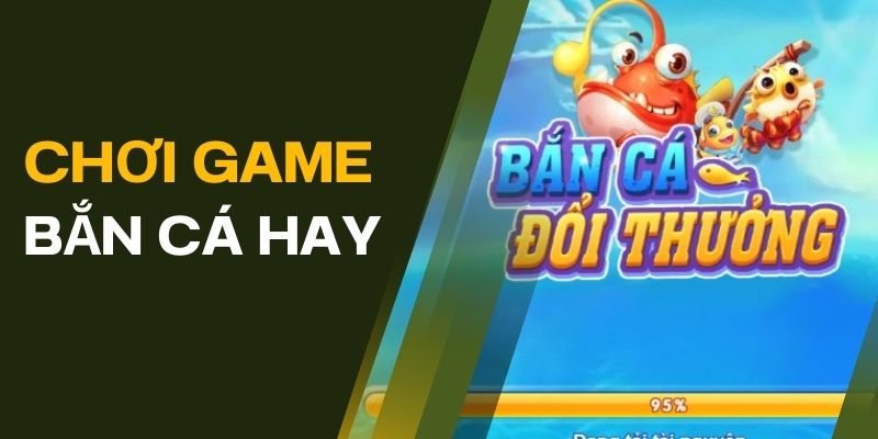 Xem Bí Quyết Chơi Game Bắn Cá Hay Bách Chiến Bách Thắng