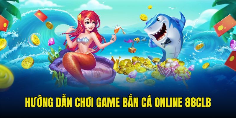 Chi tiết cách chinh phục game săn cá của 88CLB