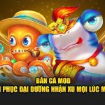 Bắn Cá Mod – Chinh Phục Đại Dương Nhận Xu Mọi Lúc Mọi Nơi