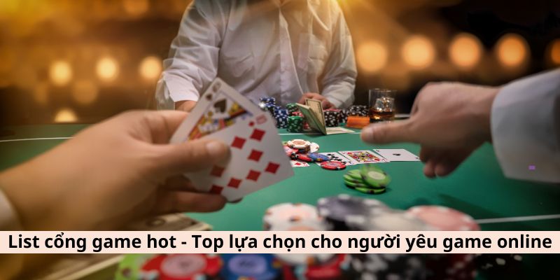 List cổng game hot – Top lựa chọn cho người yêu game online